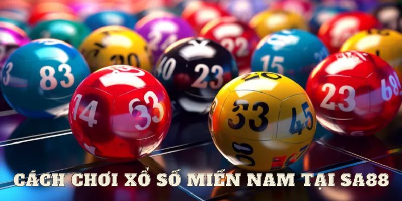 Cách chơi xổ số Miền Nam