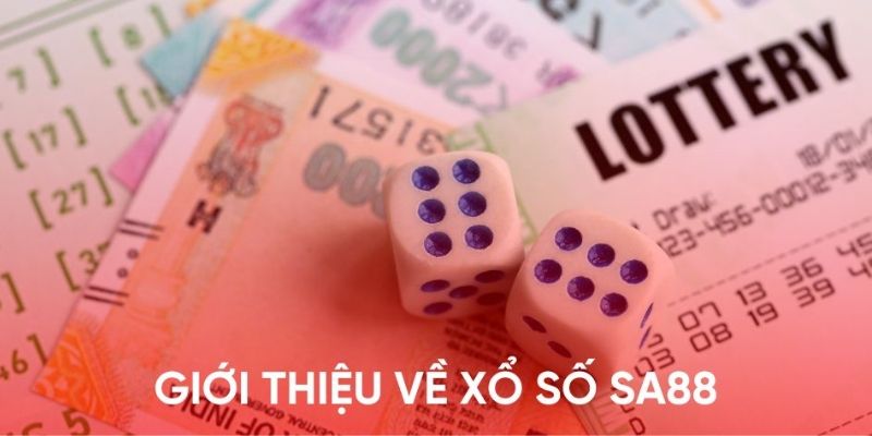 Xổ số SA88 cùng nhiều ưu điểm nổi bật
