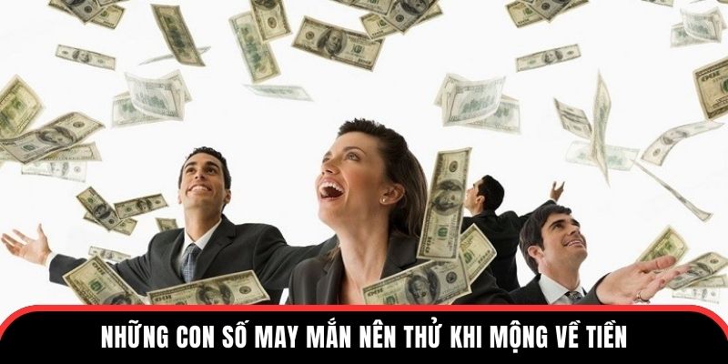 Những con số may mắn nên thử khi mộng về tiền